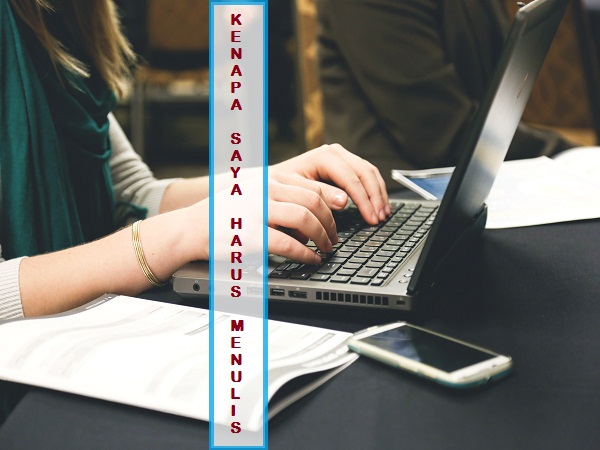 Kenapa Saya Harus Menulis?