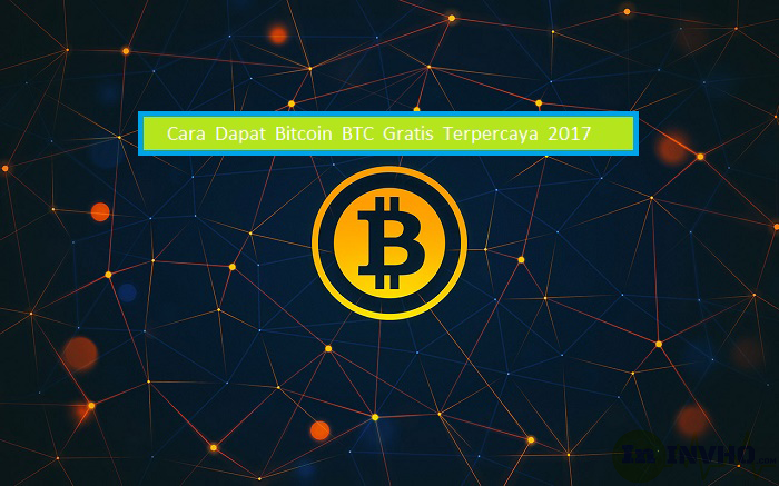 Cara Dapat Bitcoin BTC Gratis Terpercaya 2017