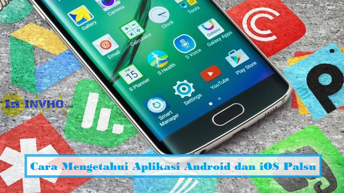 Cara Mengetahui Aplikasi Android dan iOS Palsu