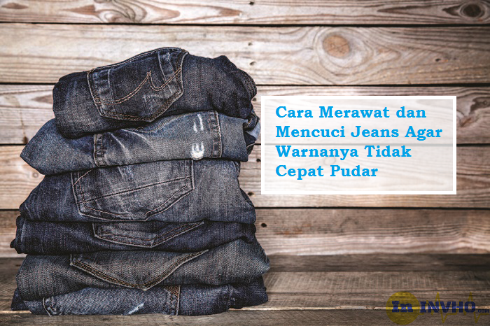 Tips Merawat dan Mencuci Jeans Agar Warnanya Tidak Cepat Pudar